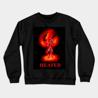 Be Heated (Title) Crewneck Sweatshirt